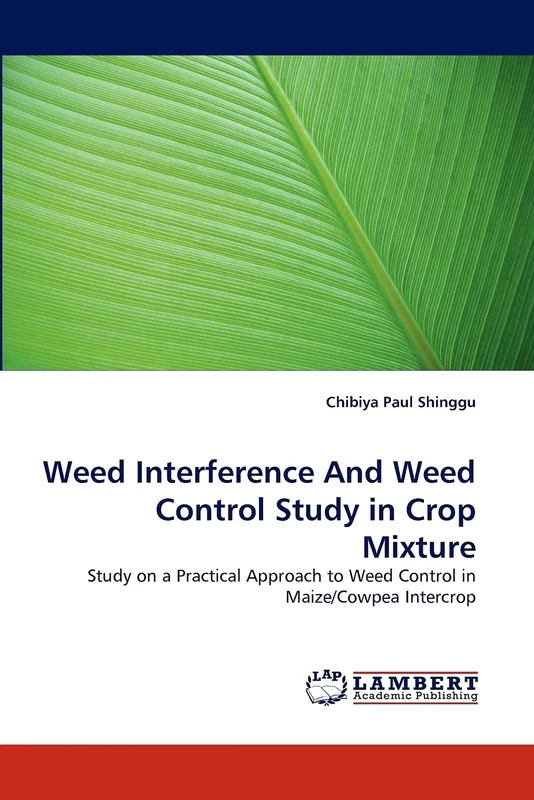 Weed Interference And Weed Control Study in Crop Mixture: Study on a Practical Approach to Weed Control in Maize/Cowpea Intercrop