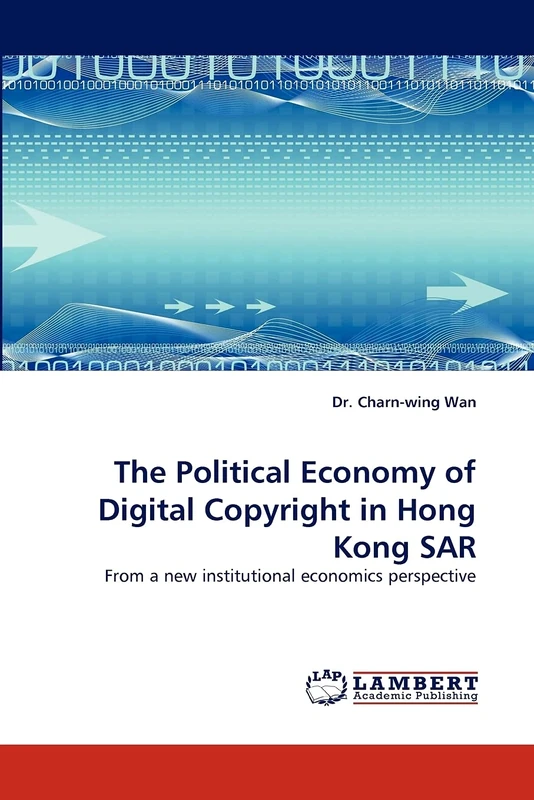 The Political Economy of Digital Copyright in Hong Kong SAR: From a new institutional economics perspective