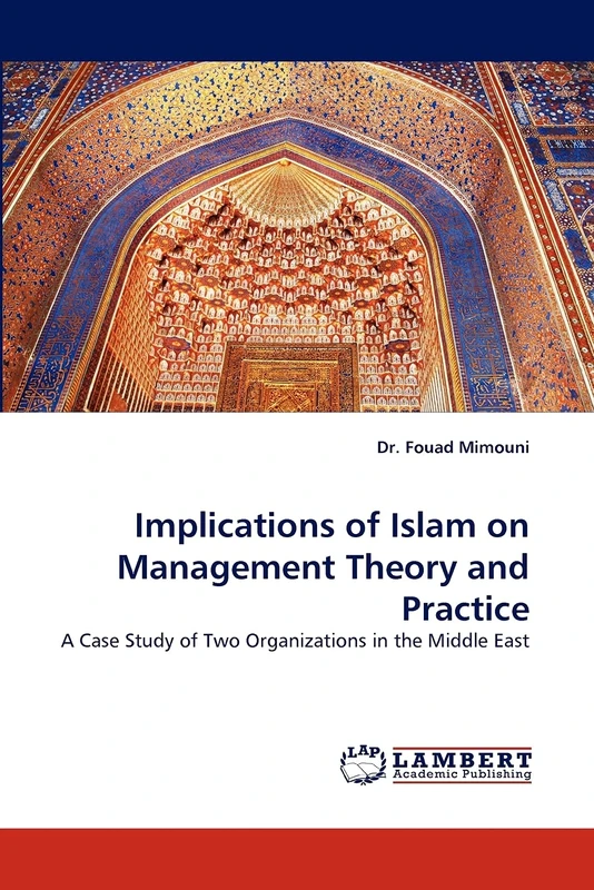Implications of Islam on Management Theory and Practice: A Case Study of Two Organizations in the Middle East