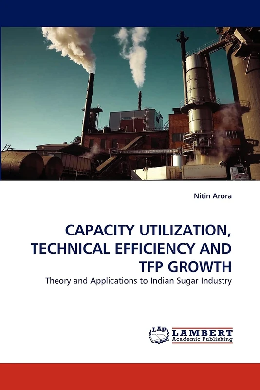 Capacity Utilization, Technical Efficiency and TFP Growth: Theory and Application to Indian Sugar Industry