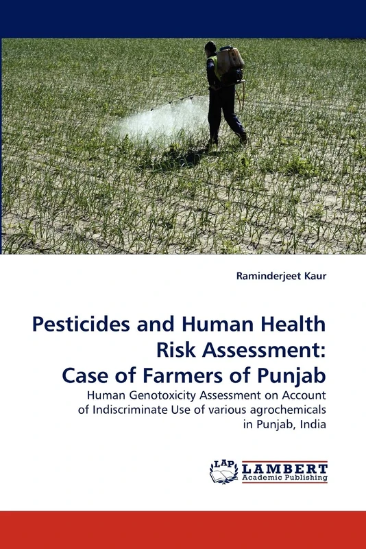 Pesticides and Human Health Risk Assessment: Case of Farmers of Punjab: Human Genotoxicity Assessment on Account of Indiscriminate Use of various agrochemicals in Punjab, India