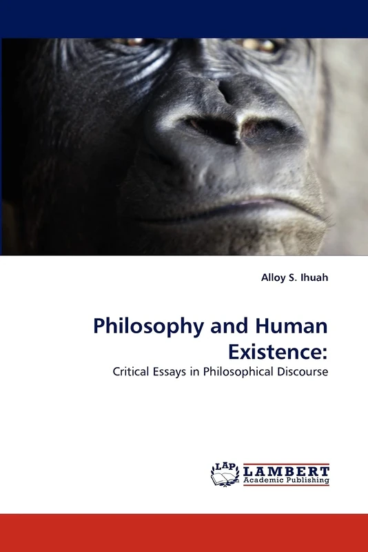 Philosophy and Human Existence:: Critical Essays in Philosophical Discourse - Image 1