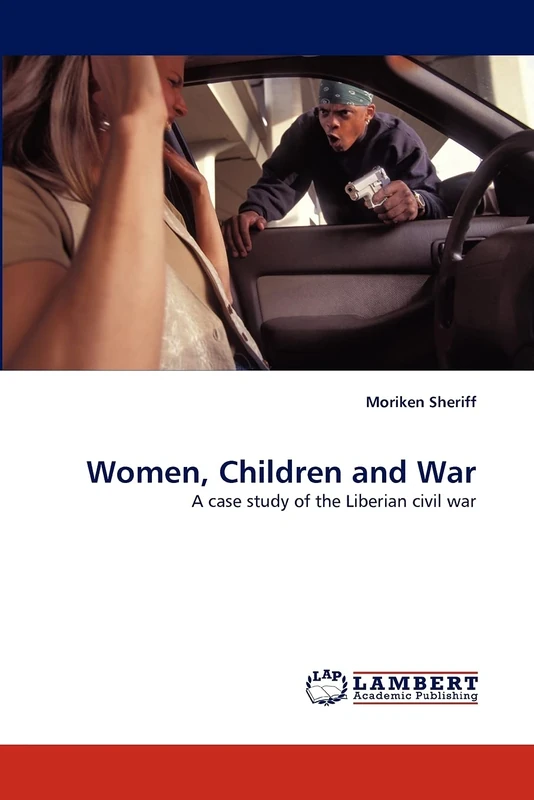 Women, Children and War: A case study of the Liberian civil war