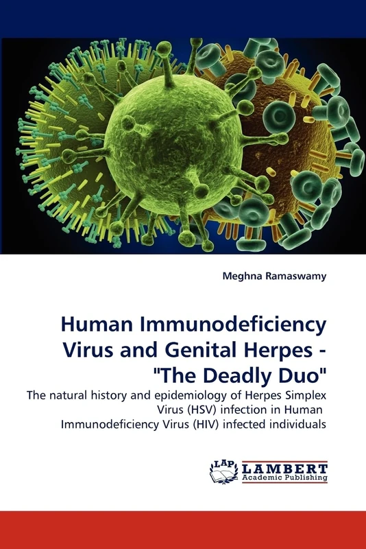 Human Immunodeficiency Virus and Genital Herpes - "The Deadly Duo": The natural history and epidemiology of Herpes Simplex Virus (HSV) infection in ... Virus (HIV) infected individuals - Image 1