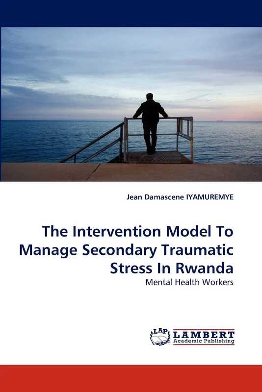 The Intervention Model To Manage Secondary Traumatic Stress In Rwanda: Mental Health Workers