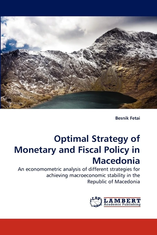 Optimal Strategy of Monetary and Fiscal Policy in Macedonia: An economometric analysis of different strategies for achieving macroeconomic stability in the Republic of Macedonia