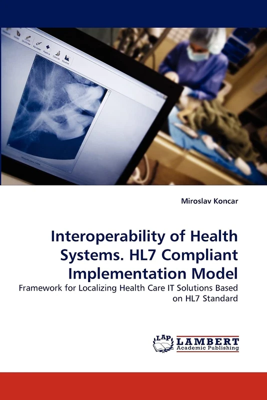 Interoperability of Health Systems. HL7 Compliant Implementation Model: Framework for Localizing Health Care IT Solutions Based on HL7 Standard