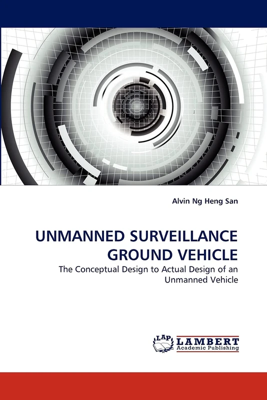 UNMANNED SURVEILLANCE GROUND VEHICLE: The Conceptual Design to Actual Design of an Unmanned Vehicle