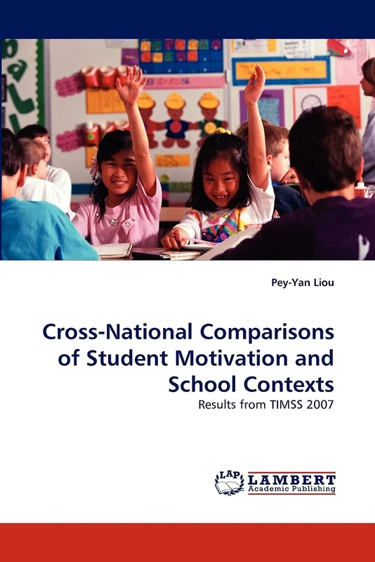 Cross-National Comparisons of Student Motivation and School Contexts: Results from TIMSS 2007