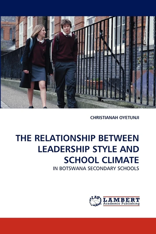 THE RELATIONSHIP BETWEEN LEADERSHIP STYLE AND SCHOOL CLIMATE: IN BOTSWANA SECONDARY SCHOOLS
