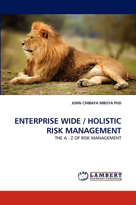 ENTERPRISE WIDE / HOLISTIC RISK MANAGEMENT: THE A - Z OF RISK MANAGEMENT