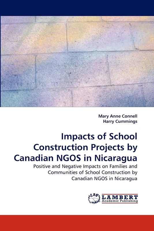 Impacts of School Construction Projects by Canadian NGOS in Nicaragua: Positive and Negative Impacts on Families and Communities of School Construction by Canadian NGOS in Nicaragua - Image 1