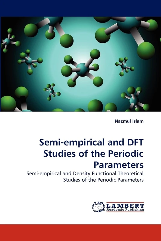 Semi-empirical and DFT Studies of the Periodic Parameters: Semi-empirical and Density Functional Theoretical Studies of the Periodic Parameters - Image 1