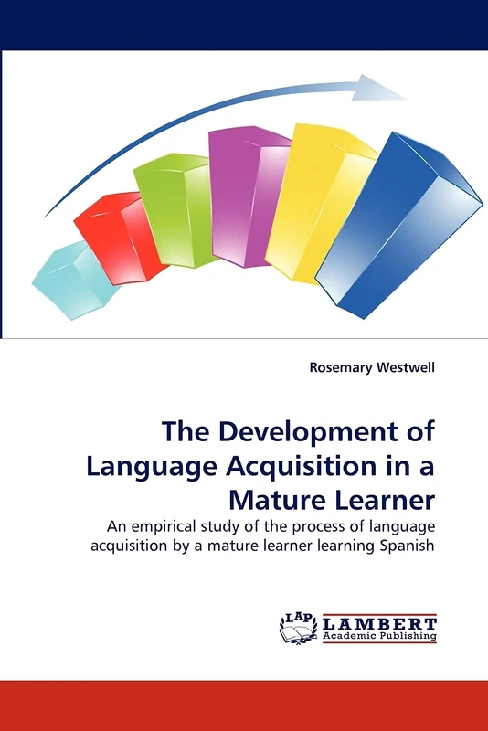 The Development of Language Acquisition in a Mature Learner: An empirical study of the process of language acquisition by a mature learner learning Spanish - Image 1