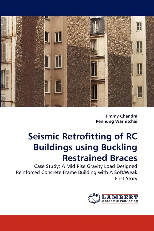 Seismic Retrofitting of RC Buildings using Buckling Restrained Braces: Case Study: A Mid Rise Gravity Load Designed Reinforced Concrete Frame Building with A Soft/Weak First Story