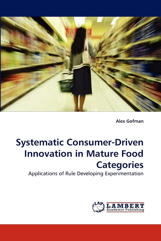 Systematic Consumer-Driven Innovation in Mature Food Categories: Applications of Rule Developing Experimentation