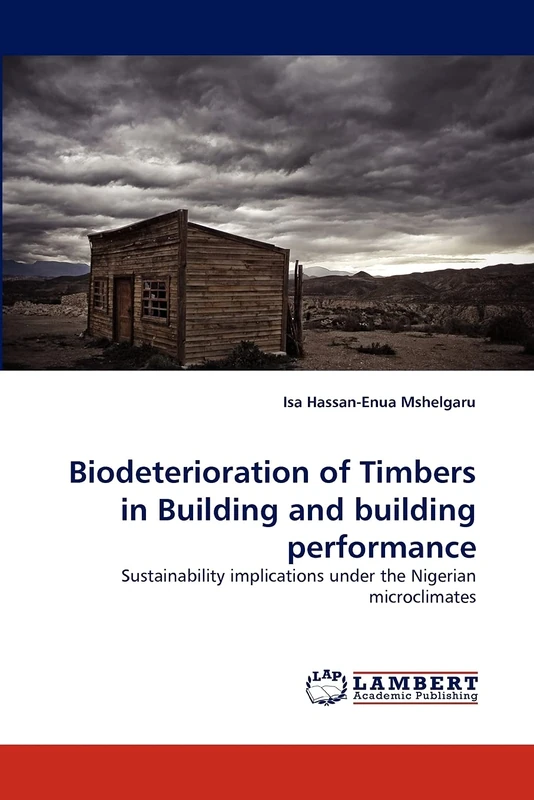 Biodeterioration of Timbers in Building and building performance: Sustainability implications under the Nigerian microclimates