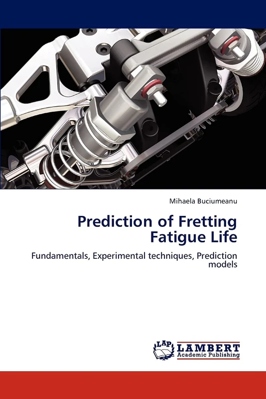 Prediction of Fretting Fatigue Life: Fundamentals, Experimental techniques, Prediction models