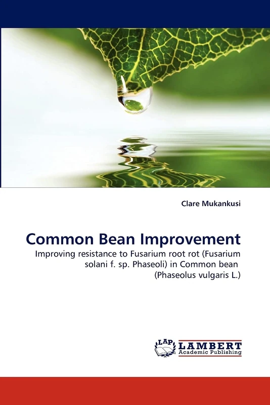 Common Bean Improvement: Improving resistance to Fusarium root rot (Fusarium solani f. sp. Phaseoli) in Common bean (Phaseolus vulgaris L.)