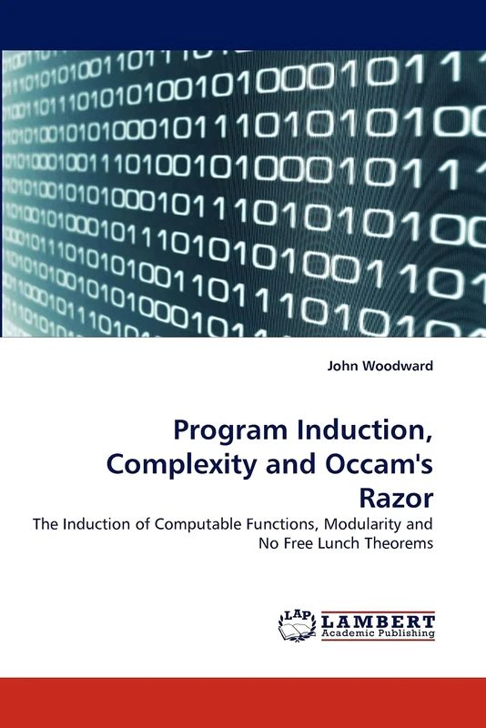 Program Induction, Complexity and Occam's Razor: The Induction of Computable Functions, Modularity and No Free Lunch Theorems - Image 1