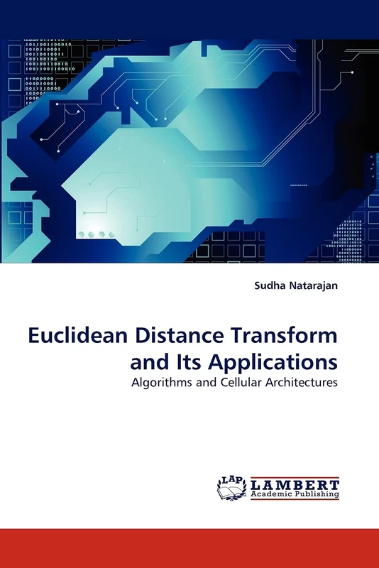 Euclidean Distance Transform and Its Applications: Algorithms and Cellular Architectures