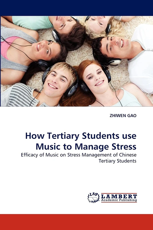 How Tertiary Students use Music to Manage Stress: Efficacy of Music on Stress Management of Chinese Tertiary Students