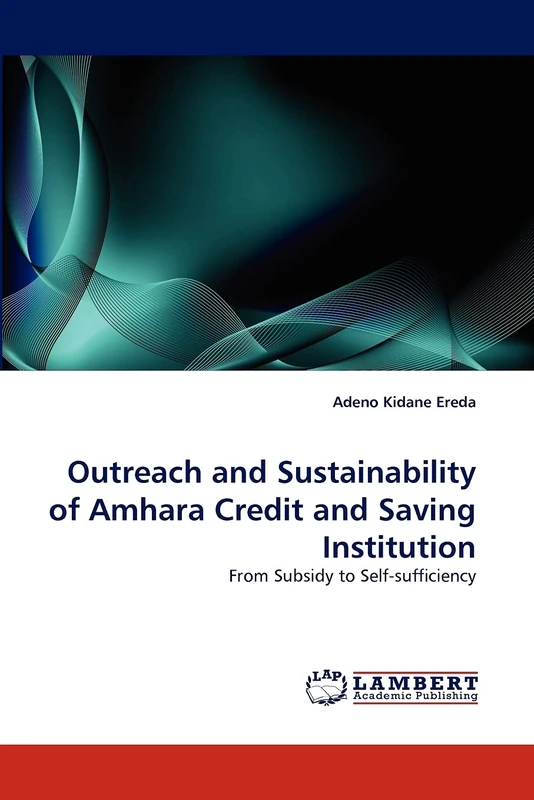 Outreach and Sustainability of Amhara Credit and Saving Institution: From Subsidy to Self-sufficiency