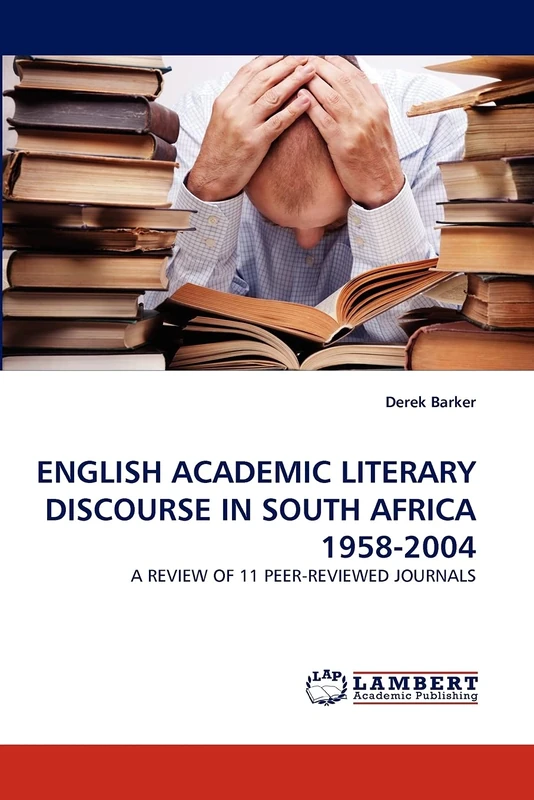 ENGLISH ACADEMIC LITERARY DISCOURSE IN SOUTH AFRICA 1958-2004: A REVIEW OF 11 PEER-REVIEWED JOURNALS