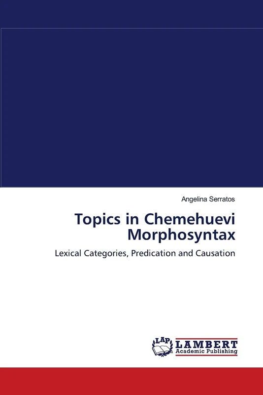 Topics in Chemehuevi Morphosyntax: Lexical Categories, Predication and Causation