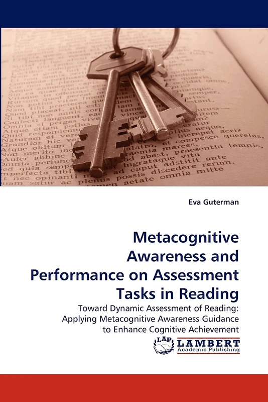 Metacognitive Awareness and Performance on Assessment Tasks in Reading: Toward Dynamic Assessment of Reading: Applying Metacognitive Awareness Guidance to Enhance Cognitive Achievement