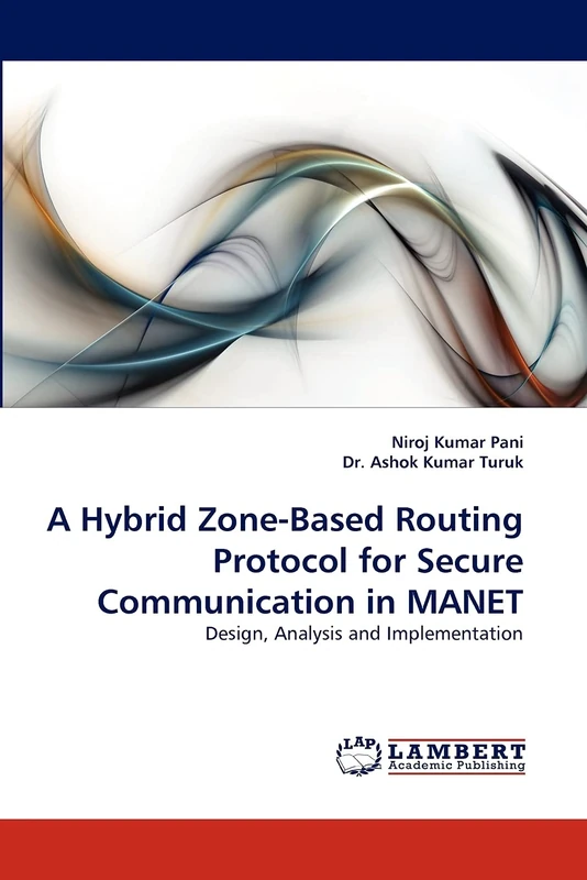 A Hybrid Zone-Based Routing Protocol for Secure Communication in MANET: Design, Analysis and Implementation