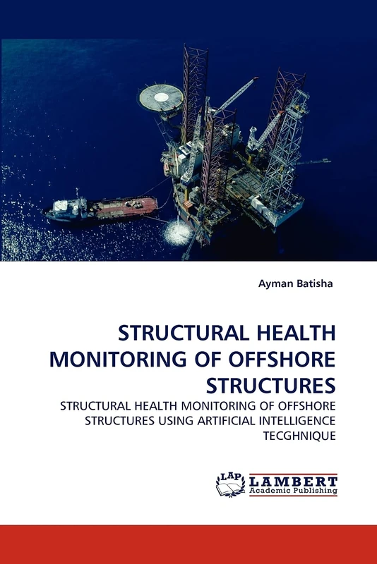 STRUCTURAL HEALTH MONITORING OF OFFSHORE STRUCTURES: STRUCTURAL HEALTH MONITORING OF OFFSHORE STRUCTURES USING ARTIFICIAL INTELLIGENCE TECGHNIQUE - Image 1
