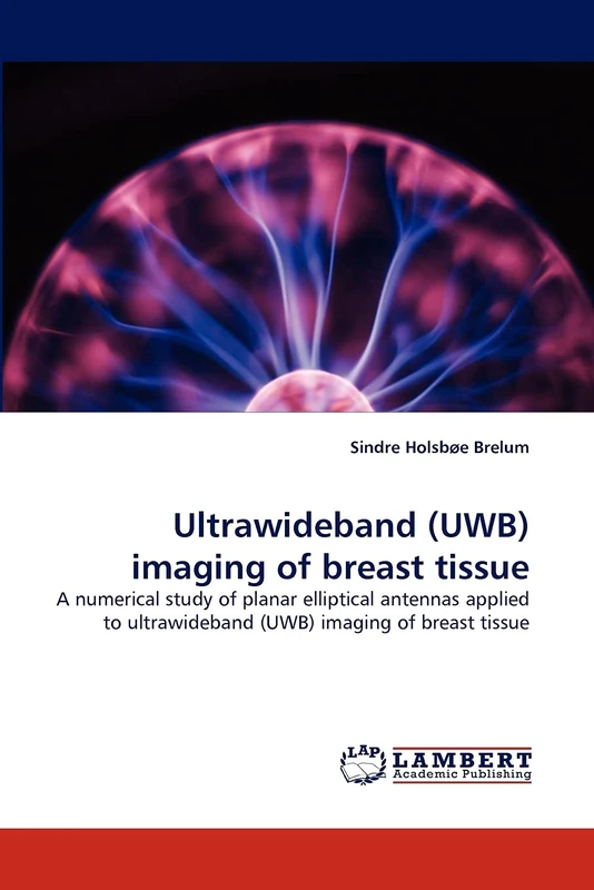 Ultrawideband (UWB) imaging of breast tissue: A numerical study of planar elliptical antennas applied to ultrawideband (UWB) imaging of breast tissue