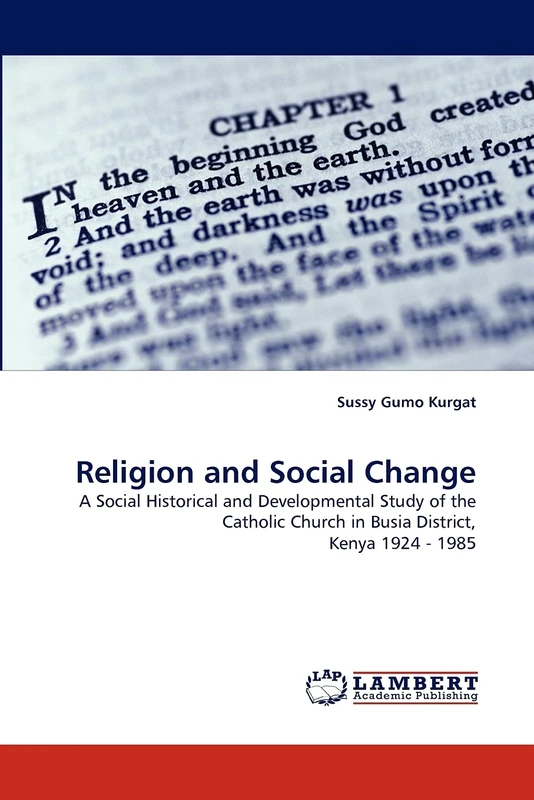 Religion and Social Change: A Social Historical and Developmental Study of the Catholic Church in Busia District, Kenya 1924 - 1985
