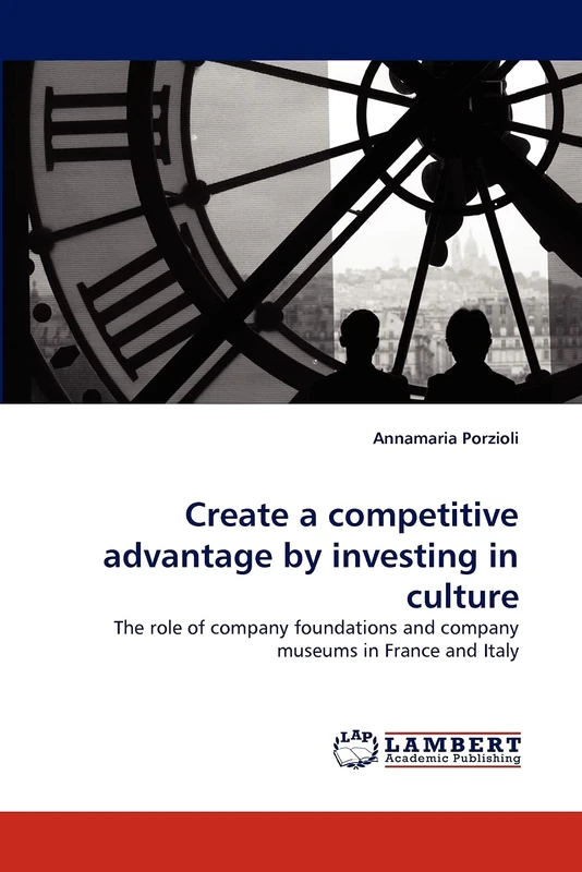 Create a competitive advantage by investing in culture: The role of company foundations and company museums in France and Italy