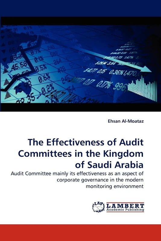 The Effectiveness of Audit Committees in the Kingdom of Saudi Arabia: Audit Committee mainly its effectiveness as an aspect of corporate governance in the modern monitoring environment