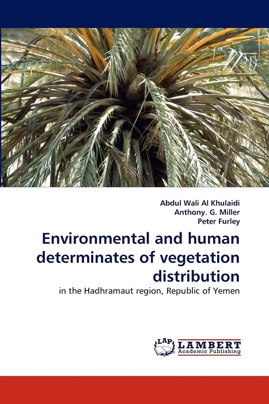 Environmental and human determinates of vegetation distribution: in the Hadhramaut region, Republic of Yemen