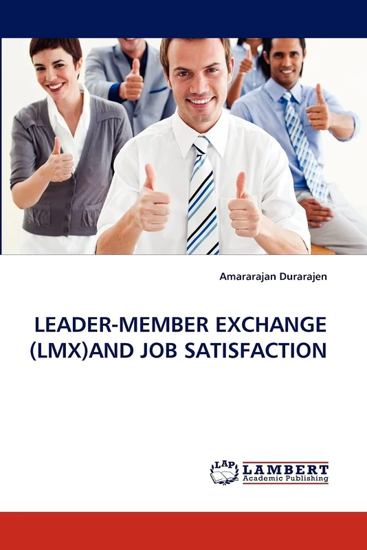 LEADER-MEMBER EXCHANGE (LMX)AND JOB SATISFACTION