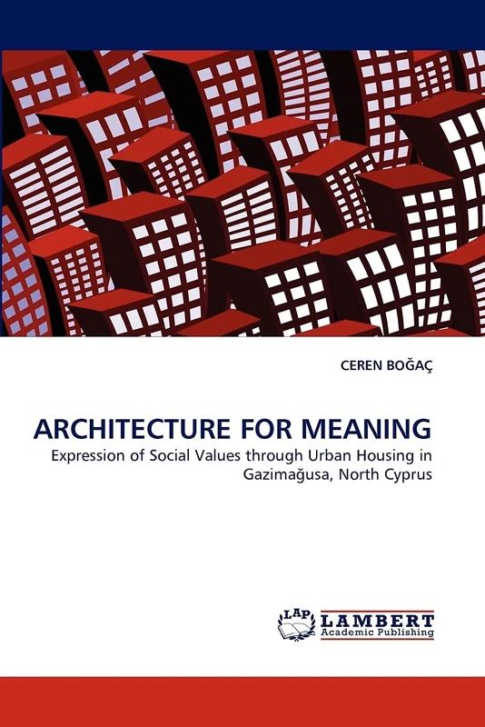 ARCHITECTURE FOR MEANING: Expression of Social Values through Urban Housing in Gazima?usa, North Cyprus