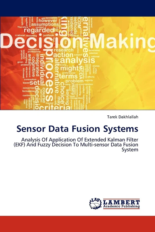 Sensor Data Fusion Systems: Analysis Of Application Of Extended Kalman Filter (EKF) And Fuzzy Decision To Multi-sensor Data Fusion System