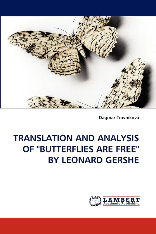 TRANSLATION AND ANALYSIS OF "BUTTERFLIES ARE FREE" BY LEONARD GERSHE