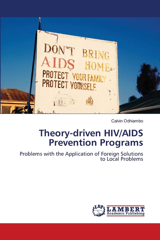 Theory-driven HIV/AIDS Prevention Programs: Problems with the Application of Foreign Solutions to Local Problems