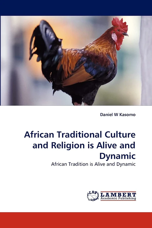 African Traditional Culture and Religion is Alive and Dynamic: African Tradition is Alive and Dynamic
