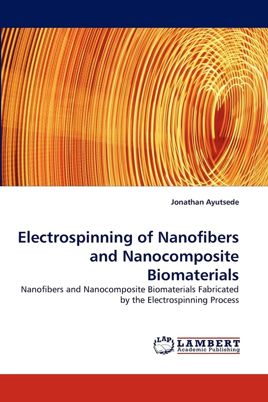 Electrospinning of Nanofibers and Nanocomposite Biomaterials: Nanofibers and Nanocomposite Biomaterials Fabricated by the Electrospinning Process