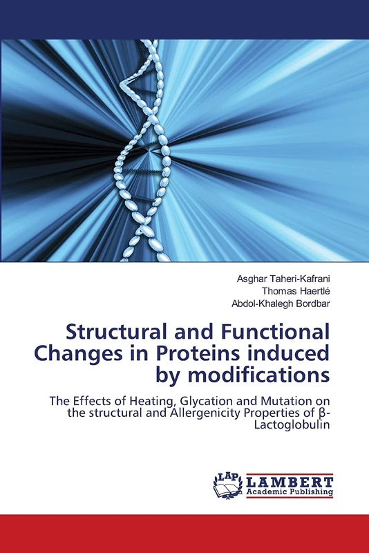 Structural and Functional Changes in Proteins induced by modifications: The Effects of Heating, Glycation and Mutation on the structural and Allergenicity Properties of β-Lactoglobulin