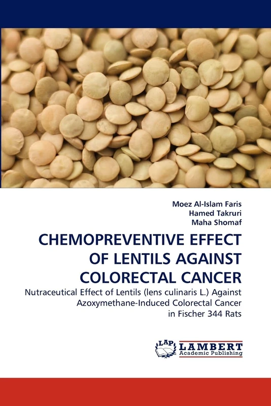 CHEMOPREVENTIVE EFFECT OF LENTILS AGAINST COLORECTAL CANCER: Nutraceutical Effect of Lentils (lens culinaris L.) Against Azoxymethane-Induced Colorectal Cancer in Fischer 344 Rats