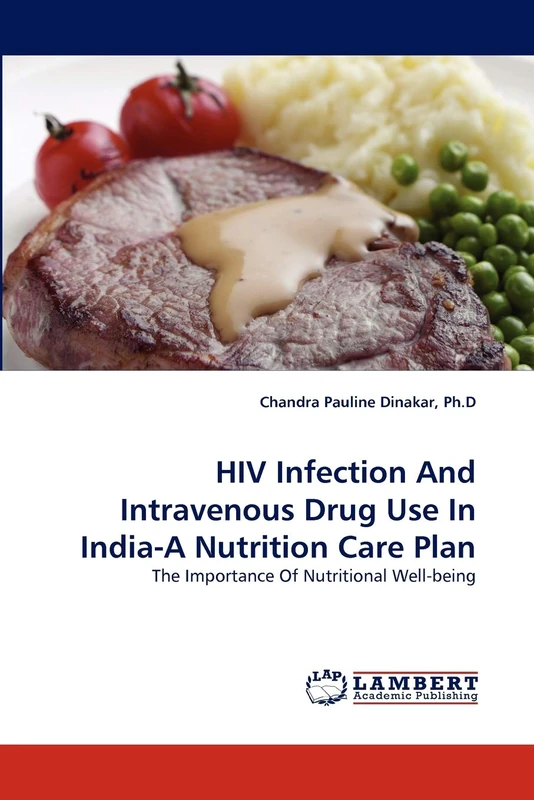 HIV Infection And Intravenous Drug Use In India-A Nutrition Care Plan: The Importance Of Nutritional Well-being