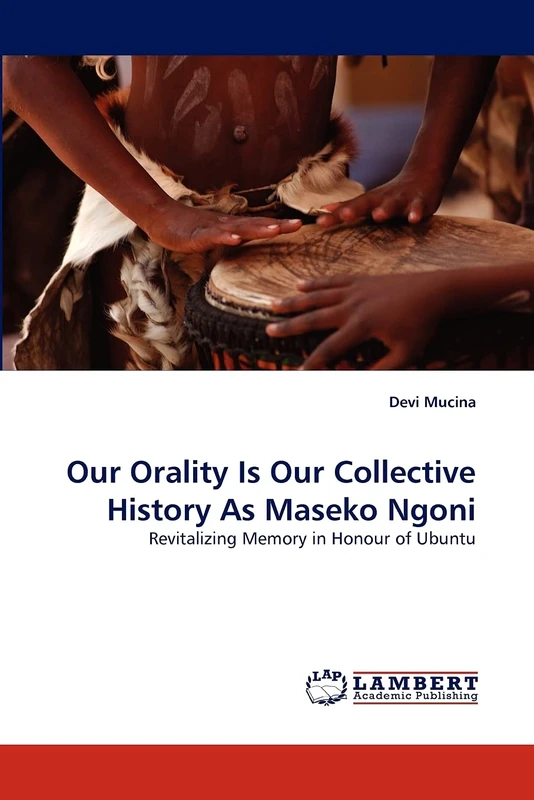 Our Orality Is Our Collective History As Maseko Ngoni: Revitalizing Memory in Honour of Ubuntu - Image 1