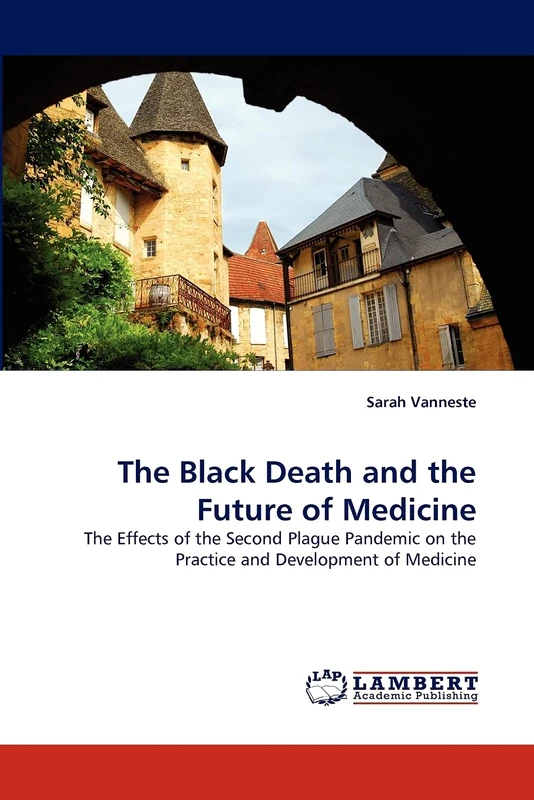The Black Death and the Future of Medicine: The Effects of the Second Plague Pandemic on the Practice and Development of Medicine
