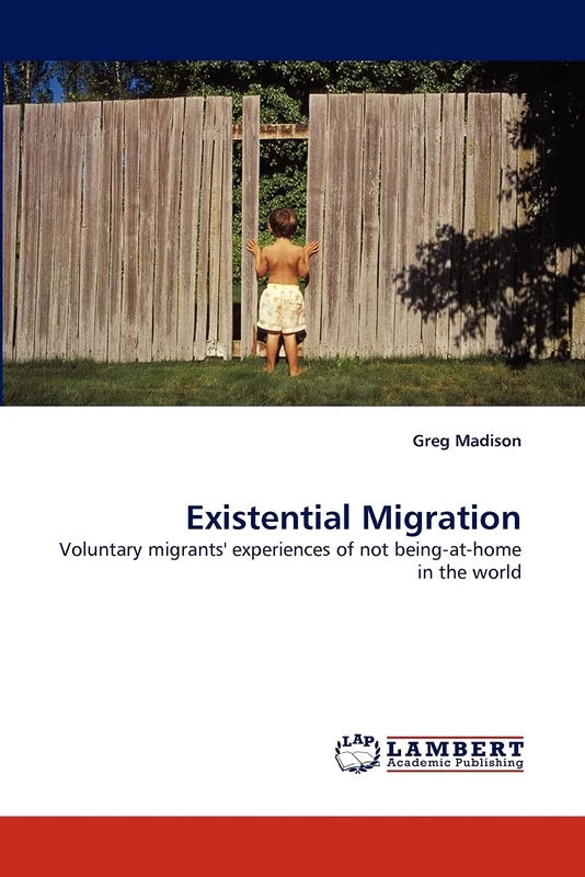 Existential Migration: Voluntary migrants' experiences of not being-at-home in the world